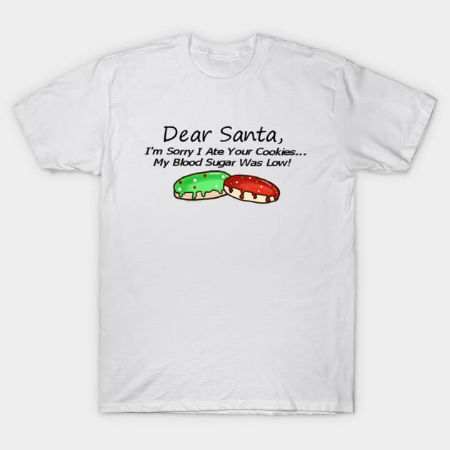 I&#39;m Sorry I Ate Your Cookies... My Blood Sugar Was Low! T-Shirt by CatGirl101